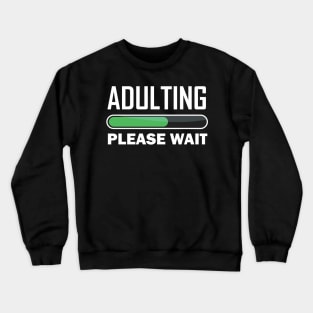 Adulting please wait Crewneck Sweatshirt